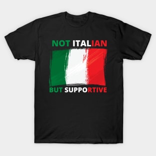 Not Italian But Supportive Funny Italia T-Shirt